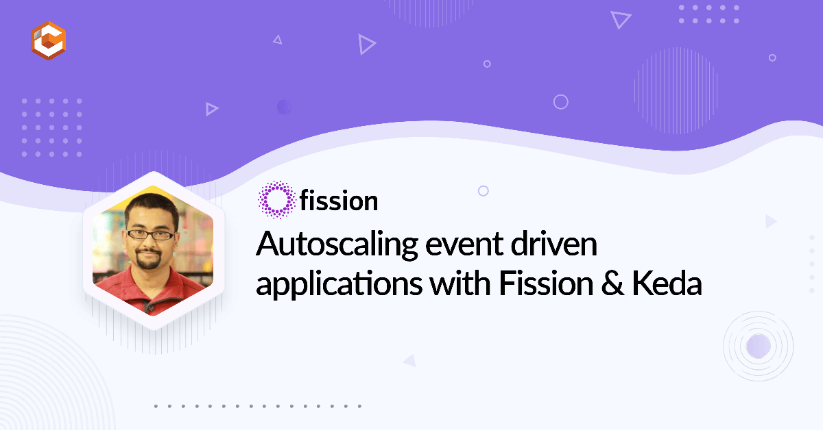 Autoscaling event driven applications with Fission & Keda