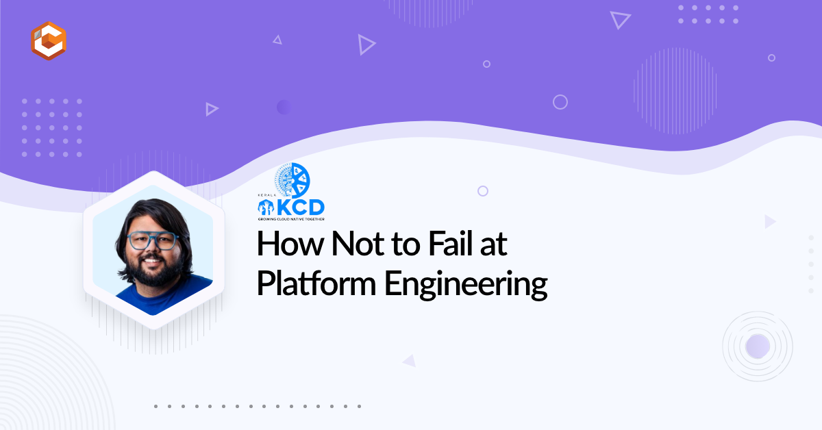 How Not to Fail at Platform Engineering