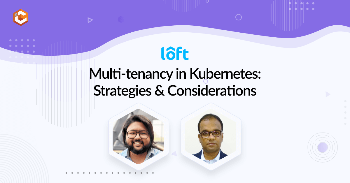 Multi-tenancy in Kubernetes - Strategies & Considerations