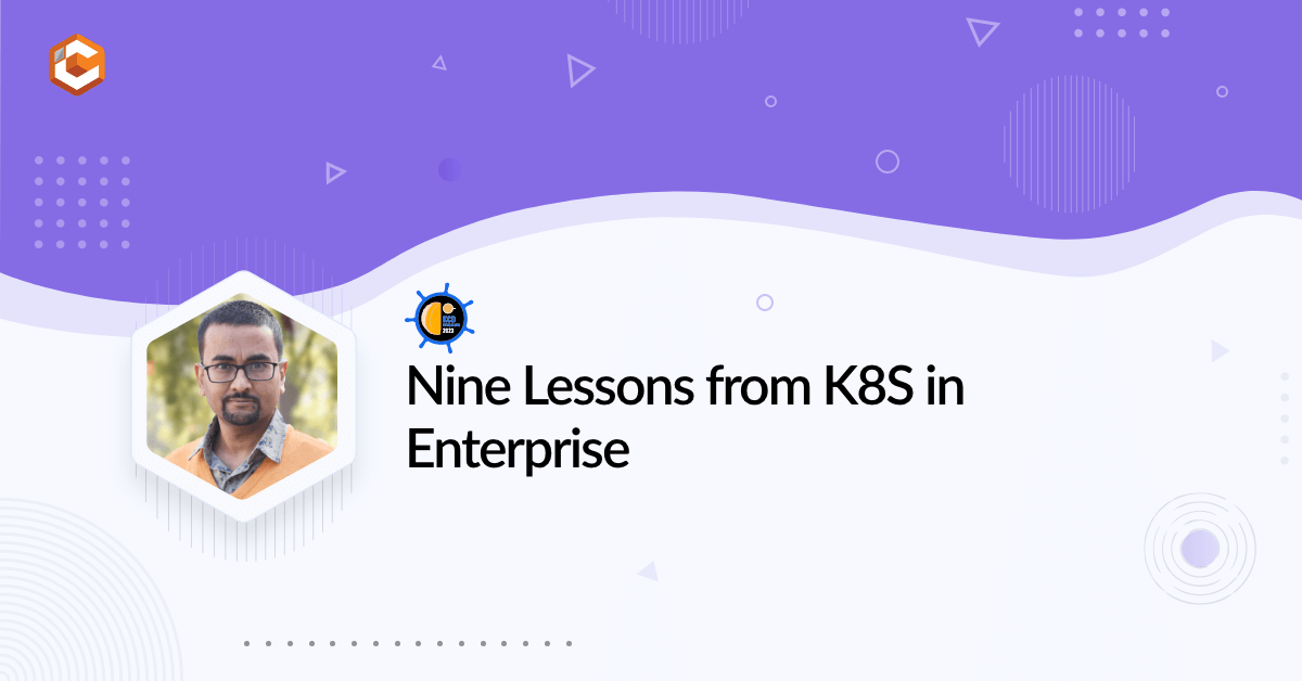 Nine lessons from Kubernetes in Enterprise
