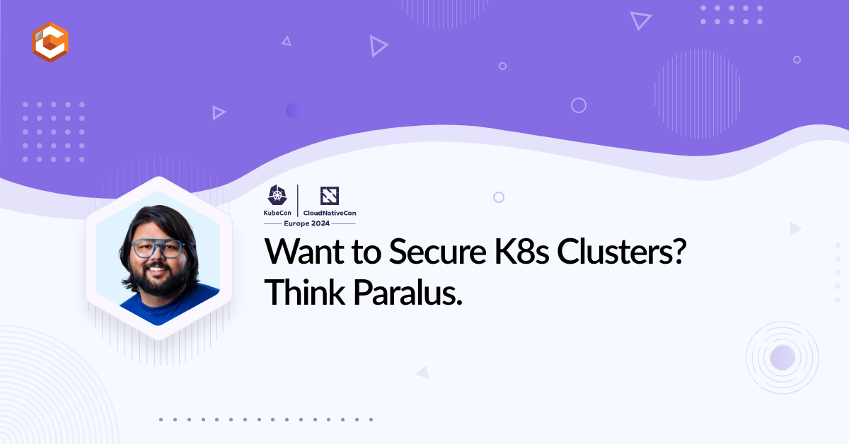 Want to Secure K8s Clusters? Think Paralus.